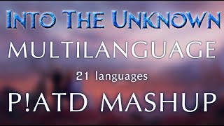 Into The Unknown Multilanguage [Mashup] - P!ATD Version [21 languages]