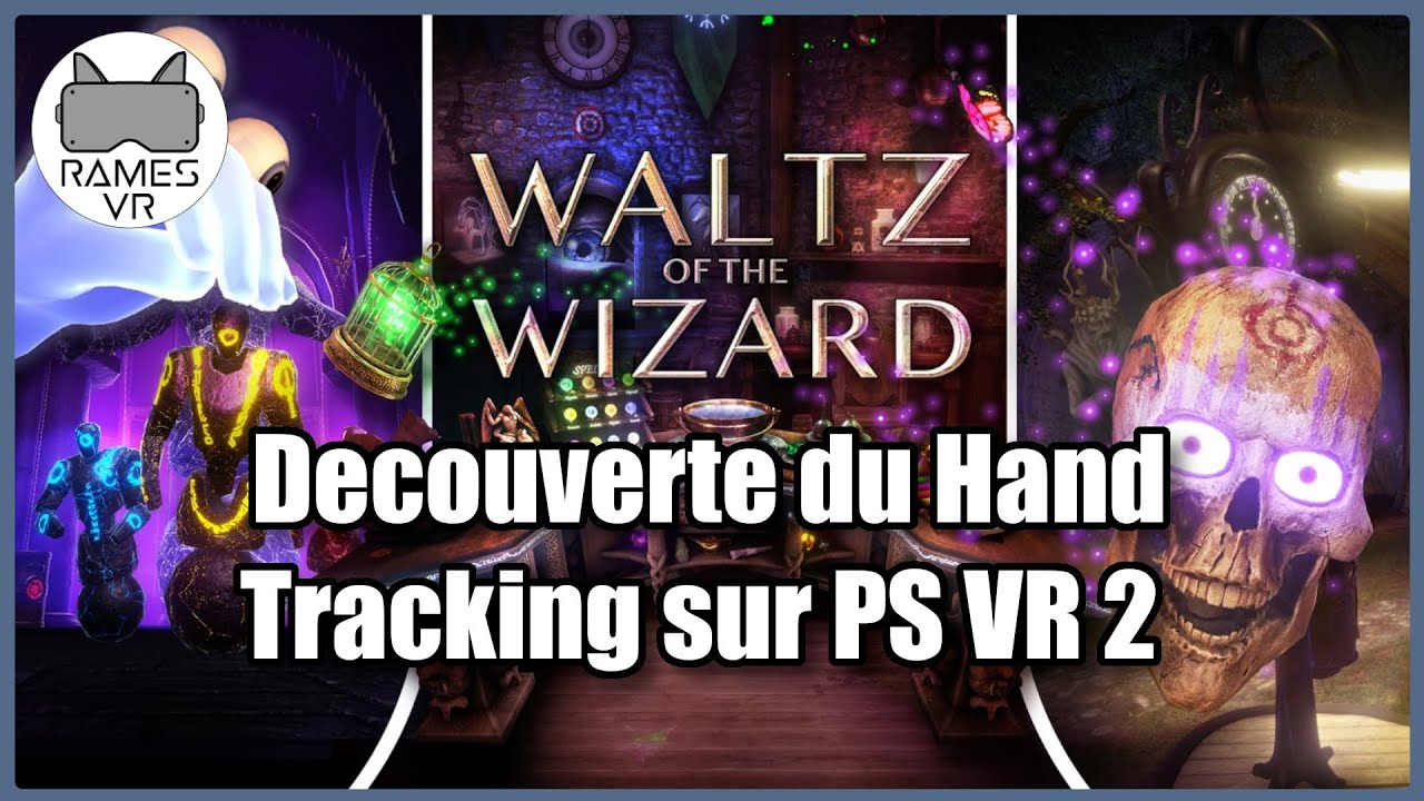 Hand Tracking sur PSVR 2 [FR] Découverte sur Waltz of the Wizard - YouTube