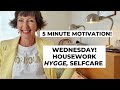 5 Minute Motivation! Housework, Hygge, Selfcare! Flylady Zone 4, Anti-Procrastination, Wednesday