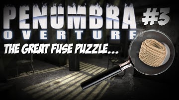THE GREAT FUSE PUZZLE | PENUMBRA: OVERTURE | PART 3
