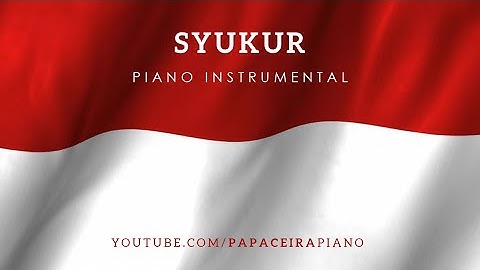 Syukur - Lagu Wajib Nasional ciptaan Husein Mutahar | Piano Cover by Papaceira