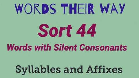 Sort 44 - words with silent consonants
