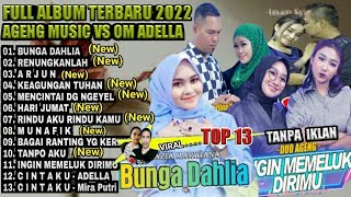 BUNGA DAHLIA - FULL ALBUM TERBARU 2022 (FULL VIDEO) AGENG MUSIC VS OM ADELLA PALING ENAK \u0026 MANTAP