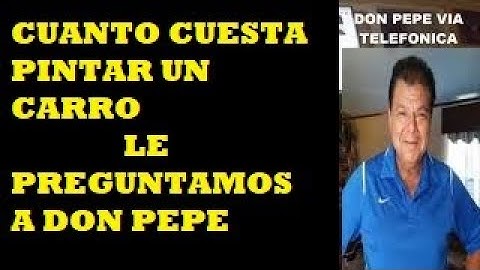CUANTO CUESTA PINTAR UN CARRO - LE PREGUNTAMOS A DON PEPE