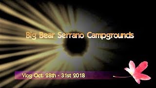 Big Bear Vlog Serrano Campground.