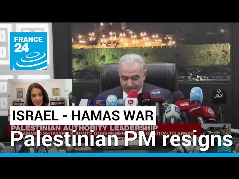 Palestinian Prime Minister Shtayyeh submits resignation • FRANCE 24 English