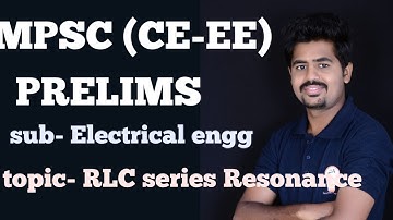 MPSC (CIVIL-EE) ELECTRICAL LECTURE -13 RLC  series  RESONANCE  || BY satish sir|