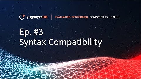 Evaluating PostgreSQL Compatibility, Episode 3: Syntax Compatibility