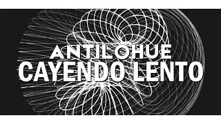 Antilohue - Cayendo Lento