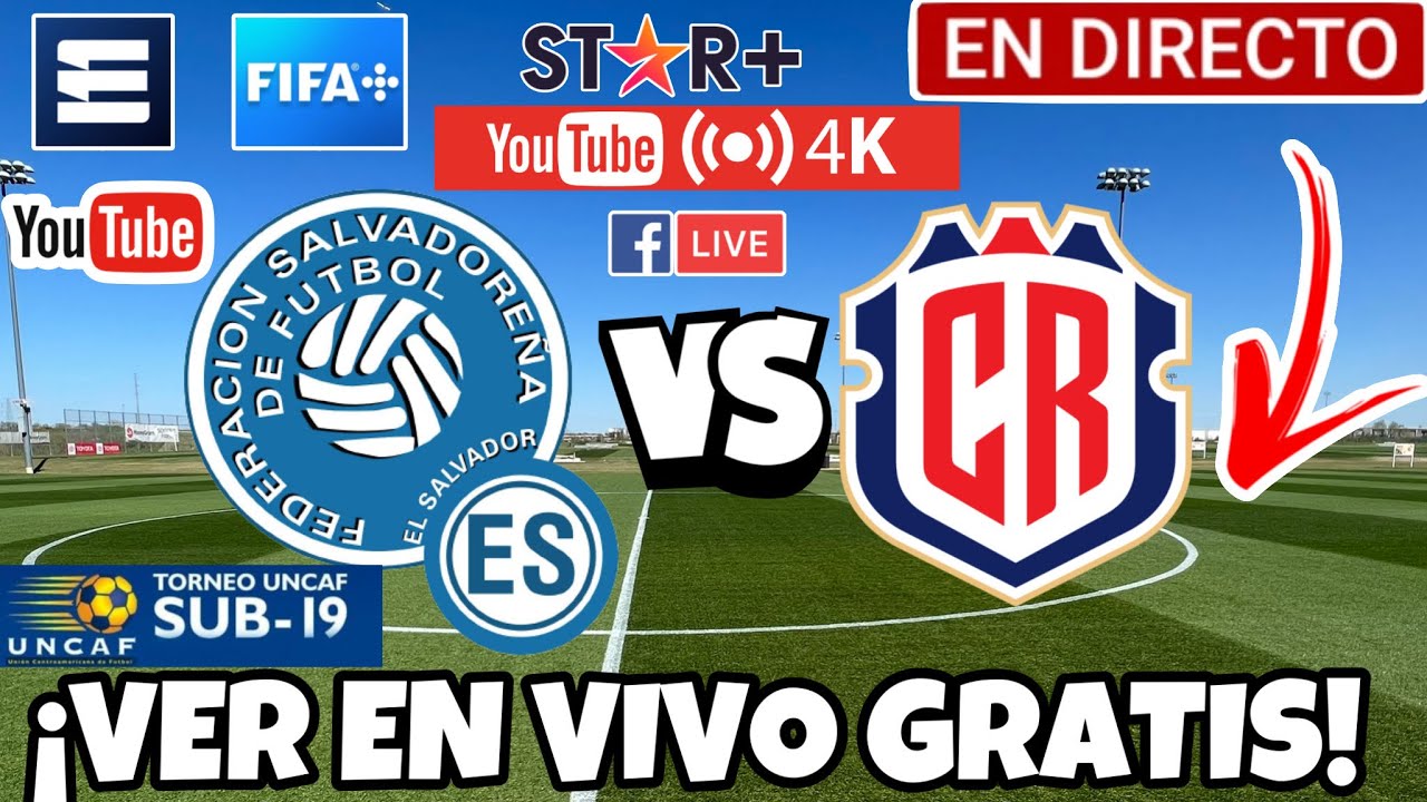 EL SALVADOR VS COSTA RICA EN VIVO GRATIS DÓNDE VER TORNEO UNCAF SUB19