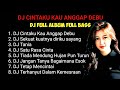 DJ CINTAKU KAU ANGGAP DEBU FULL ALBUM FULL BASS Hati Ini Sakit Sakit Karenamu