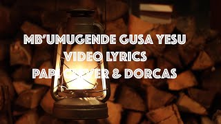 MB'UMUGENDE GUSA YESU 33  Gushimisha - Papi Clever & Dorcas (2021) (Lyrics)