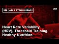 Heart Rate Variability (HRV), Threshold Training, Healthy Nutrition – Ask a Cycling Coach 354