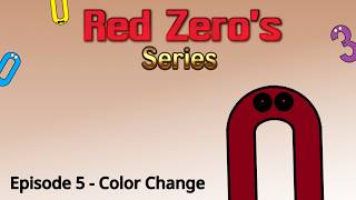Red Zero's Series - Ep 5 | Color Change