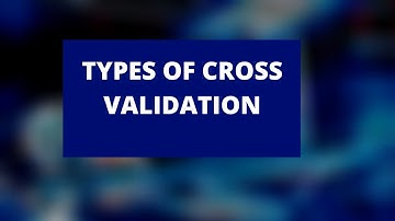 TYPES OF CROSS VALIDATION (K-Fold, One Leave Out, Bootstrap, Holdout)