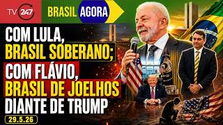Brasil Agora: Com Lula, Brasil soberano; com Flávio, Brasil de joelhos diante de Trump 29.5.26