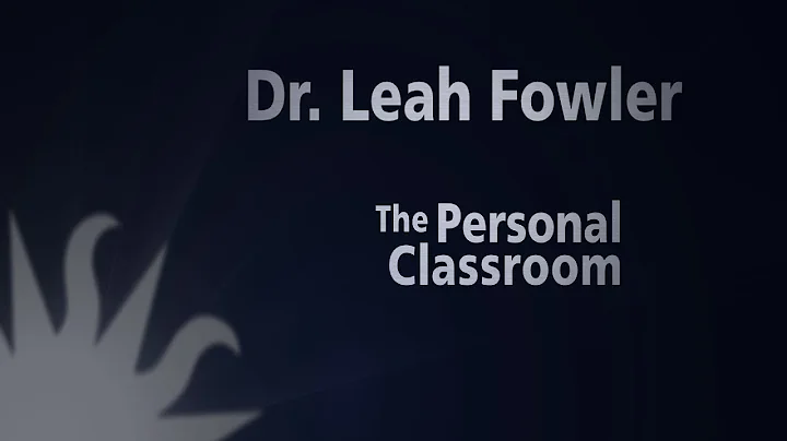 Dr. Leah Fowler: The Personal Classroom