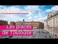 Toulouse les incontournables  les places et terrasses