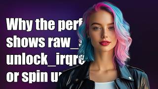 Why the perf always show _raw_spin_unlock_irqrestore or some other spin unlock function