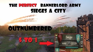 How a PERFECT Bannerlord Army Sieges a city OUTNUMBERED 5 to 1 (wtf?)