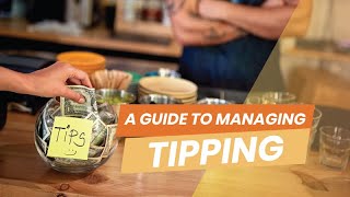 How to Manage Tipping: Tip Management Strategies for Cafes, Bakeries, and QSRs