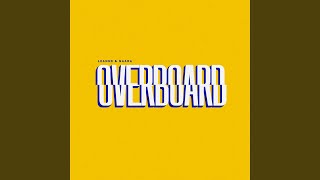 Download Lagu Overboard Download Lagu Overboard