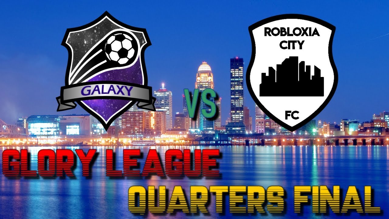 Rofa Galaxy Vs Robloxia City Glory League Quarters Youtube - city robloxia