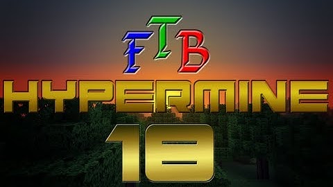 Minecraft Feed The Beast - Hypermine - Ep 18 - Apotheosis