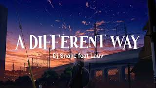 A Different Way - Dj Snake ft. Lauv (Lyrics Terjemahan)