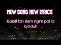 Baieit lah slem ngim poi ia kynduh new song new lyrics