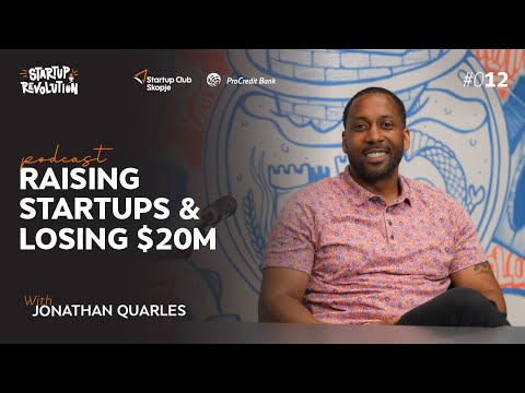 Raising Startups & Losing $20M | Jonathan Quarles | Startup Revolution #012