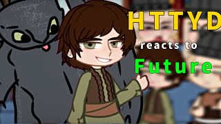 Httyd Reacts To Future Part 1/?(Angst)