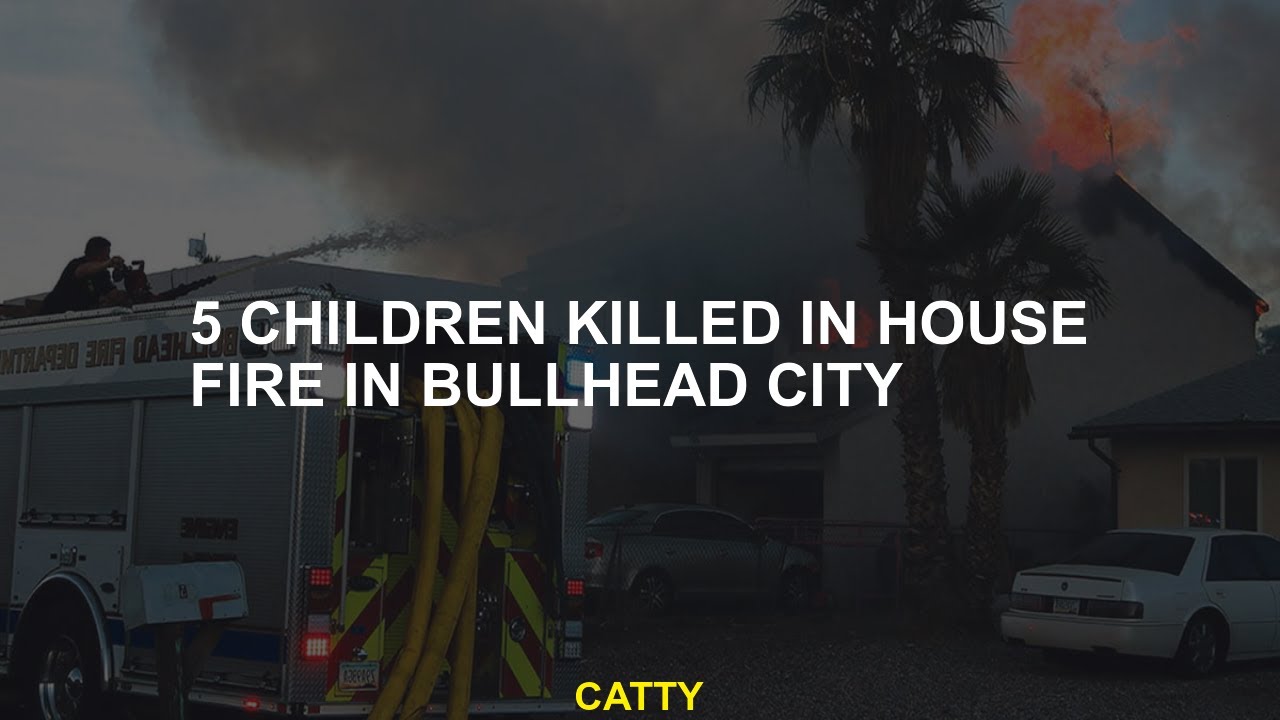 5 children killed in the house fire in the city of Bullhead - YouTube