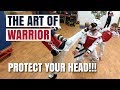 THE ART OF WARRIOR | PROTECT YOUR HEAD!!!