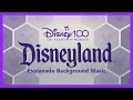 NEW Disney100 Esplanade Background Music - Disneyland
