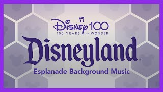 New Disney100 Esplanade Background Music - Disneyland