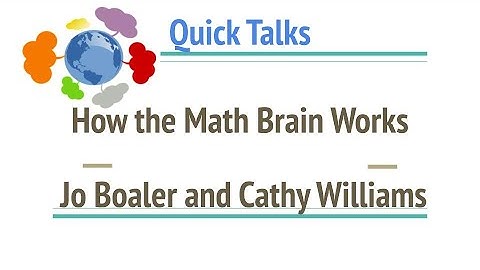 How the Math Brain Works - Jo Boaler and Cathy Williams