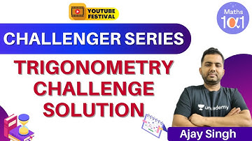 Trigonometry Challenge Solution | Challenger Series | Maths 101 | Ajay Singh