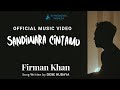 FIRMAN KHAN - SANDIWARA CINTAMU (OFFICIAL MUSIC VIDEO)
