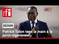 Bénin : Patrice Talon tend la main à la junte nigérienne • RFI