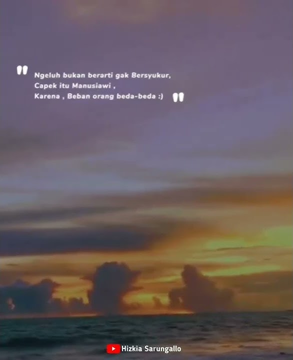 Story Wa : Ngeluh Bukan berarti Gak bersyukur,Capek itu Manusiawi || #storywa