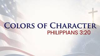 Colors of Character - Part 2 | Philippians 3:20 | Sun and Shield Baptist Church