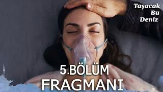 Taşacak Bu Deniz 5. 2.Fragmanı