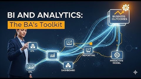 BI and Analytics: The BA’s Toolkit (How to Become a Data-Driven Business Analyst) @bacareers.in