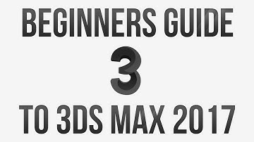 Beginners Guide to 3Ds Max 2017