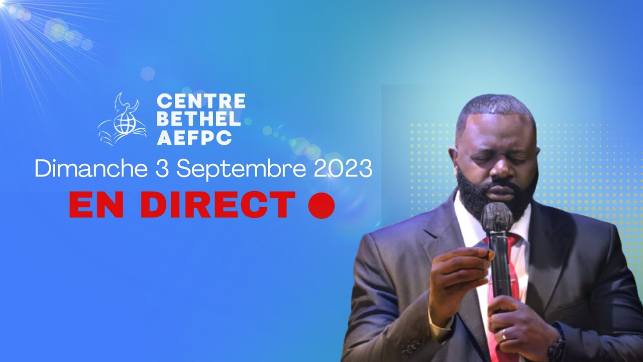 Culte du Dimanche 3 Septembre 2023 - YouTube