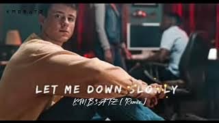 Download lagu Let me down slowly remix KMB3ATZ ID: project
