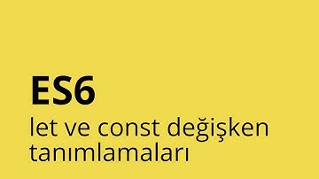 ES6: let ve const değişken tanımlamaları