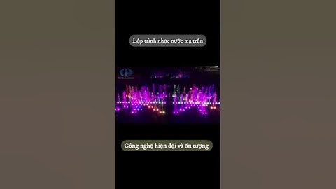 Lập trình nhạc nước ma trận - Công nghệ hiện đại và ấn tượng