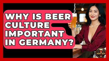 Why Is Beer Culture Important in Germany? - The Pint Guy